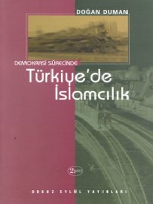 Yrd. Doç. Dr. Doğan DUMAN - Demokrasi Sürecinde Türkiye'de İslamcılık